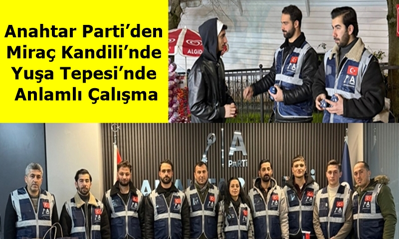Anahtar Parti'den Miraç Kandili'nde Yuşa Tepesi'nde Etkinlik